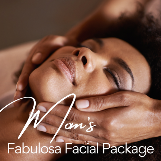 Mom’s Fabulosa Facial Package